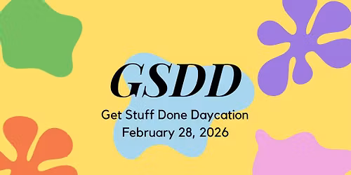 Get Stuff Done Daycation (GSDD)