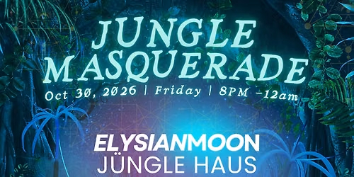 Jungle Masquerade 2.0, presented by Lovestories. ELYSIAN MOON & more.