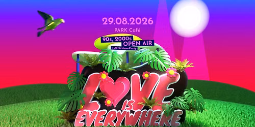 LOVE is Everywhere \ud83d\udc9c 90s & 2000er Open Air