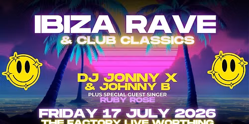 IBIZA CLUB NIGHT \/\/ WORTHING \/\/ 17.07.2026