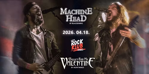 Machine Head by Blackening & Bullet for my Valentine by Heartwired \/ Szeged@V\u00e1rosi Rock Klub