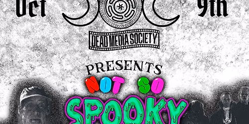 Dead Media Society Presents: Not So Spooky Halloween
