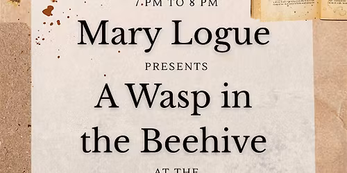 A Wasp in the Beehive: Author Event with Mary Logue