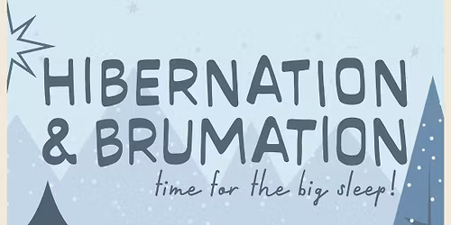 HIBERNATION & BRUMATION