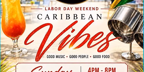 SUNDAY LABOR DAY WEEKEND - CARIBBEAN Vibes