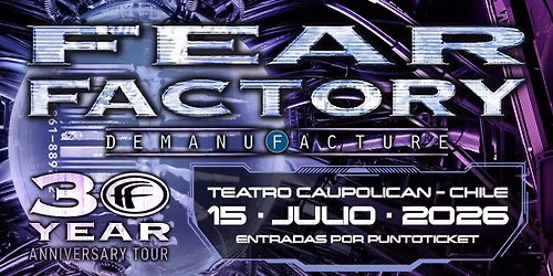 FEAR FACTORY EN CHILE!! - "Demanufacture" 30 Years Anniversary