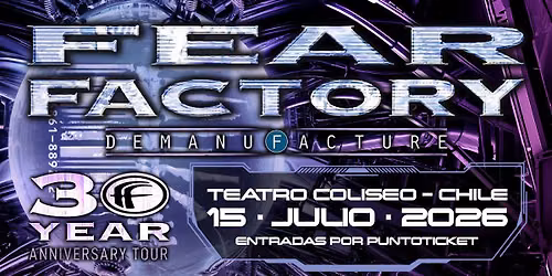 FEAR FACTORY EN CHILE!! - "Demanufacture" 30 Years Anniversary