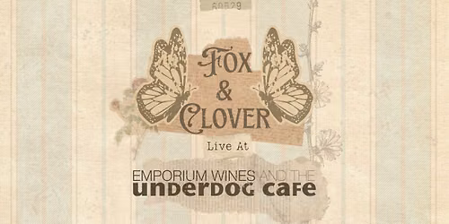 Fox & Clover Live @ Emporium Wines and the Underdog Cafe