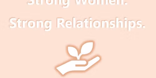 Strong Women, Strong Relationships Workshop