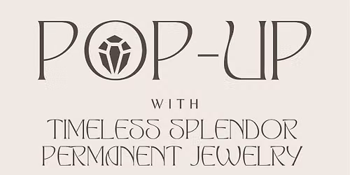 \u2728Timeless Splendor Permanent Jewelry Pop-Up\u2728