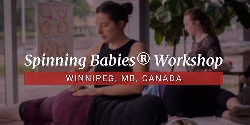 Winnipeg, MB, Canada - Spinning Babies\u00ae Integration Workshop w\/ Rachel - October 20, 2026
