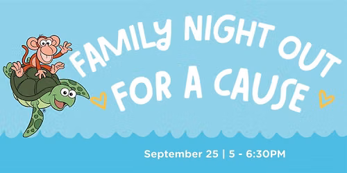 Family Night Out for a Cause!