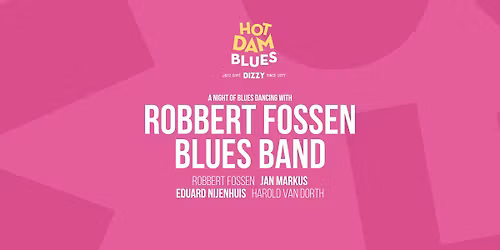 Hot Dam Blues: Robbert Fossen Blues Band