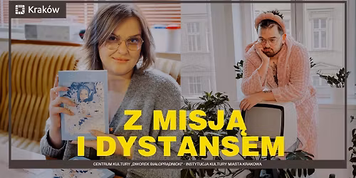 Z MISJ\u0104 I DYSTANSEM | Spotkanie z Magd\u0105 Ja\u017awi\u0144sk\u0105 i stand up Kuby \u0141aszkiewicza