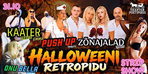 HALLOWEENI RETROPIDU - PUSH UP, Z\u00d5NAJALAD, STRIP SHOW, KAATER, ONU BELLA VAIM