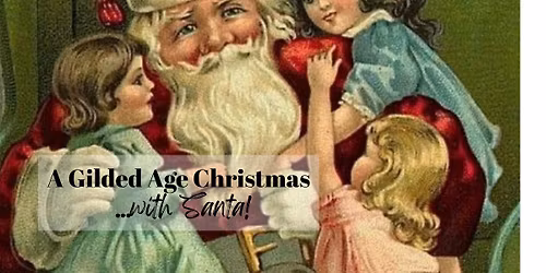 A Gilded Age Christmas with Santa!