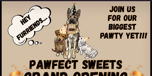 PAWFECT SWEETS GRAND OPENING\ud83e\udd73\ud83d\udc3e\ud83e\udd73