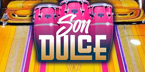 Son Dulce ~ \u00a1Viva La Musica!