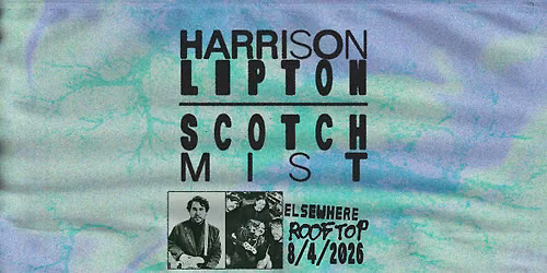 Harrison Lipton + Scotch Mist