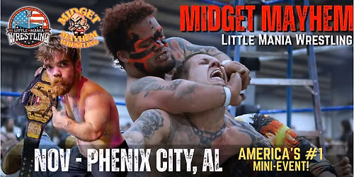 Phenix City AL - Midget Mayhem \/ Little Mania Mini Wrestling! (Ages 21+)