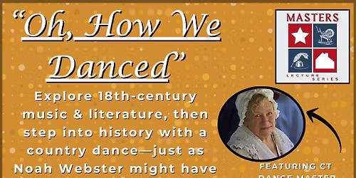 Oh How We Danced - An Early American Dancing Lecture & Lesson!