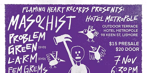 MASOCHIST, PROBLEM GREEN, L.A.R.M & THE FEM GREMS \u2605 Presented by Flaming Heart Records