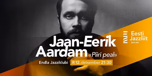 Jazzliit ja Endla Jazziklubi LIVE | Jaan-Eerik Aardam \u201ePiiri peal\u201d