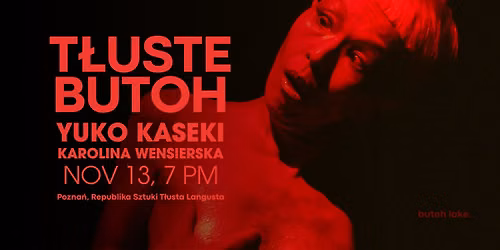 T\u0141USTE BUTOH vol. 2: Yuko Kaseki, Karolina Wensierska