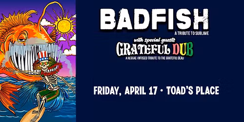 Badfish, a Tribute to Sublime with special guests Grateful Dub