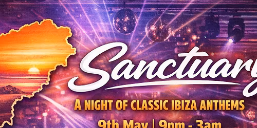 Sanctuary - A Night Of Classic Ibiza & House Anthems - 9th May