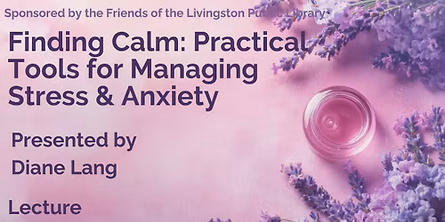Finding Calm: Practical Tools for Managing Stress and Anxiety