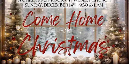 \ud83c\udf84 "Come Home For Christmas" | A Christmas Program by Wesley Music Ministries