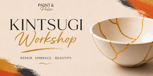 Kintsugi Workshop - Paint & Pulse