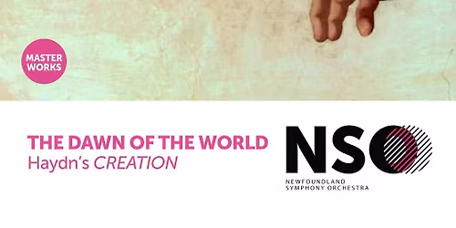 Newfoundland Symphony Orchestra: Masterworks 4 - The Dawn of the World: Haydn's Creation