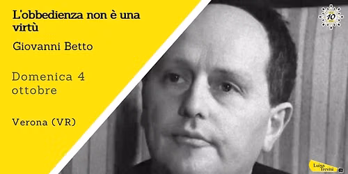 L\u2019obbedienza non \u00e8 una virt\u00f9 | Giovanni Betto | Verona (VR)
