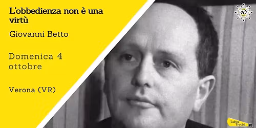 L\u2019obbedienza non \u00e8 una virt\u00f9 | Giovanni Betto | Verona (VR)