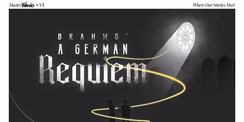 MasterWorks VI: Brahms' German Requiem