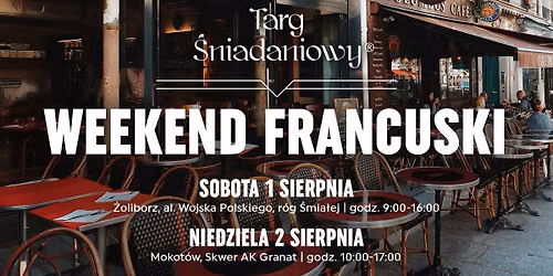Weekend Francuski na Targu \u015aniadaniowym | 1.08 \u017boliborz | 2.08 Mokot\u00f3w