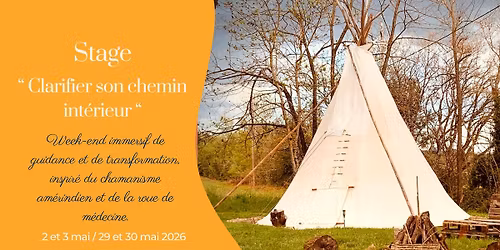 STAGE week-end " Clarifier son chemin int\u00e9rieur - Immersion Am\u00e9rindienne "