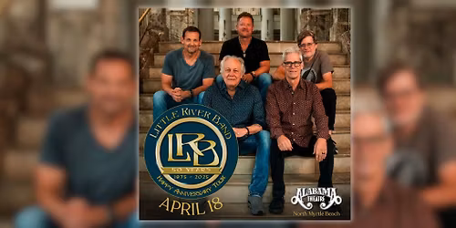 Little River Band 'Happy Anniverary Tour', Alabama Theatre, North Myrtle Beach, 4\/18\/26