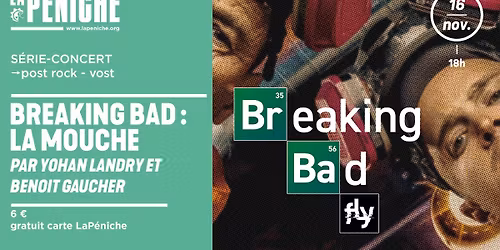 [S\u00c9RIE-CONCERT] BREAKING BAD - LA MOUCHE
