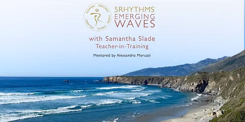 5Rhythms Emerging Waves with Samantha Slade \/\/ NEW LOCATION & TIME