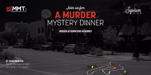 M**der Mystery Dinner at Sugarbacon (M**der IN DOWNTOWN MCKINNEY!)