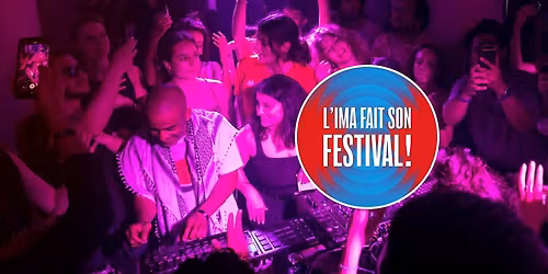Nuit \u00e9lectro, Musique de F\u00ebte et Kasbah (L'IMA fait son festival!)