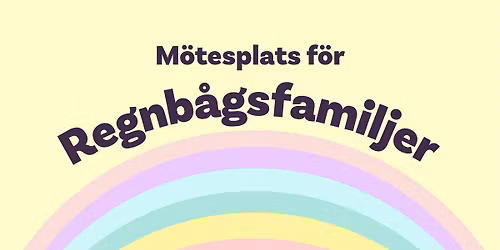 M\u00f6tesplats f\u00f6r regnb\u00e5gsfamiljer - Paradfix och -pyssel!