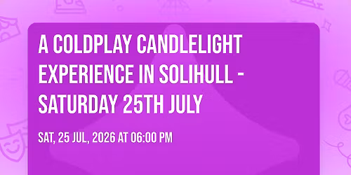 A Coldplay Candlelight Experience In Solihull - Saturday 25th July