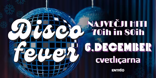 DISCO FEVER | 6. DECEMBER 2025 | CVETLI\u010cARNA