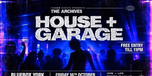 Tacker Events presents a night of HOUSE + GARAGE