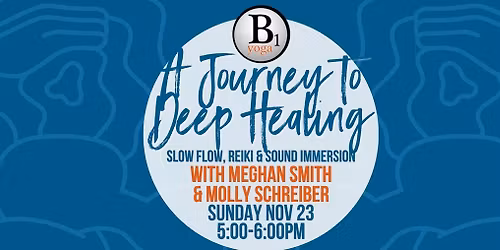 A Journey to Deep Healing: Slow Flow, Reiki & Sound Immersion with Meghan Smith and Molly Schreiber