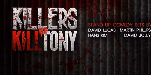 Killers of K*ll Tony